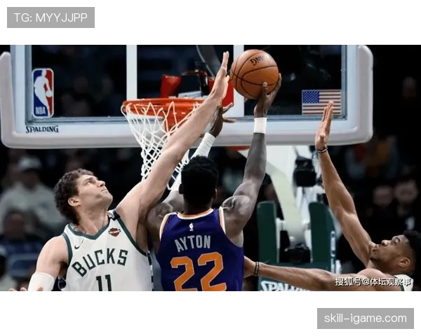 洛佩斯防守覆盖提升，拉开空间改变雄鹿进攻结构